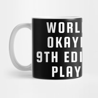 "Worlds Okayest 9th Edition Player" Mug